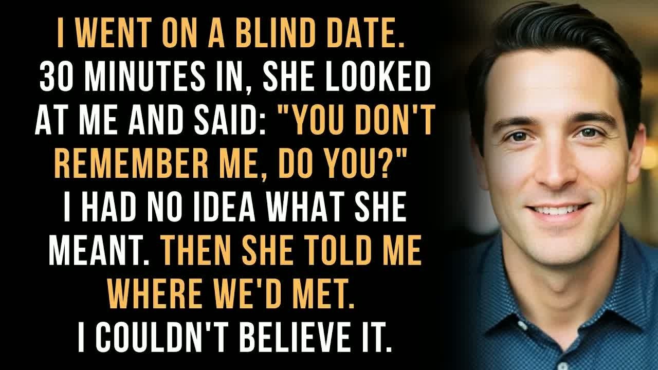 I Thought It Was Just a Blind Date—Until She Said, ＂You Don't Remember Me, Do You？＂