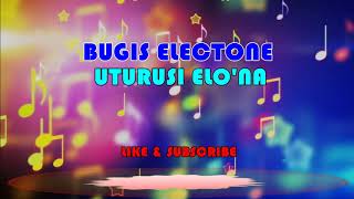 Bugis Electone - Uturusi Elo' na