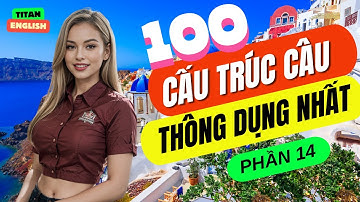 Luyện Nói Thành Thạo Qua Các Cấu Trúc Câu Hay Dùng Hàng Ngày | Cấu Trúc Ai cũng Dùng | Phần 14