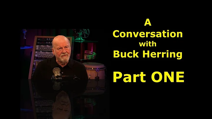A Conversation with Buck Herring -Part ONE
