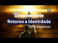 Retorno a Identidade - Vídeo Documentário - Temporada 1