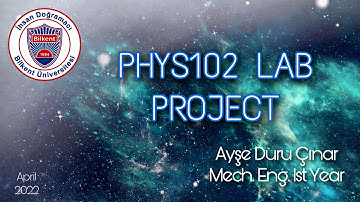 Bilkent Uni. PHYS102-Lab Project(Spring22)