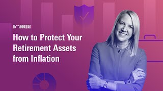 How to Protect Your Retirement Assets from Inflation