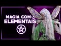 ELEMENTAIS - O que são? Qual a relação na magia? com Tânia Gori