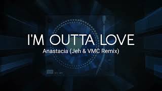 Anastacia - I'm Outta Love (Jeh & VMC Remix) Resimi