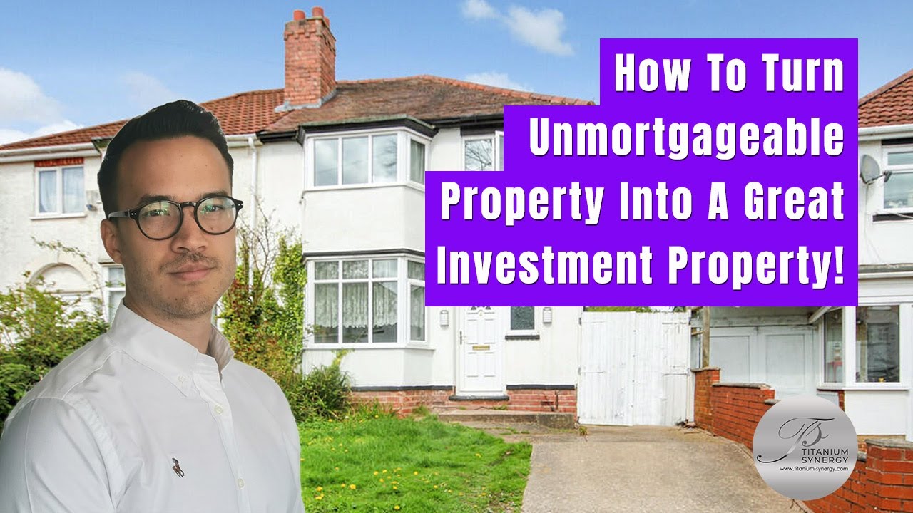 How To Turn Unmortgageable Property Into A Great Investment Property!