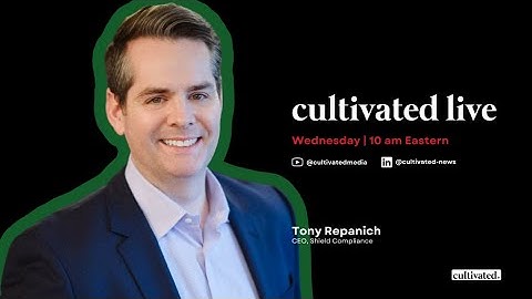 Cultivated Live | Breaking Down the Shield Compliance Operator Survey with CEO Tony Repanich