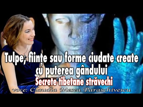 Secrete Tibetane Stravechi * Tulpa, Fiinte Sau Forme Ciudate Create Cu Puterea Gandului