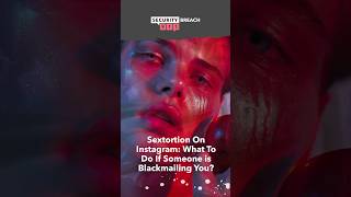 Sextortion On Instagram: What to Do If Someone Is Blackmailing You?