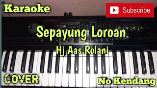 Sepayung Loroan ( Hj Aas Rolani ) - Karaoke - Cover - Musik Sandiwaraan