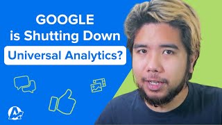 Google is SHUTTING DOWN Universal Analytics. Here’s what you need to do.