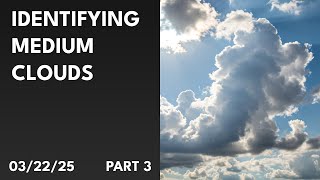 ☁ Identifying Medium Clouds | 22/03/2025 - Part 3 ☁