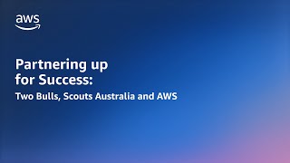 Two Bulls implements transformational change at Scouts Australia | AWS Public Sector