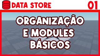 [01] Organização e Modules Básicos - ROBLOX STUDIO Data Store