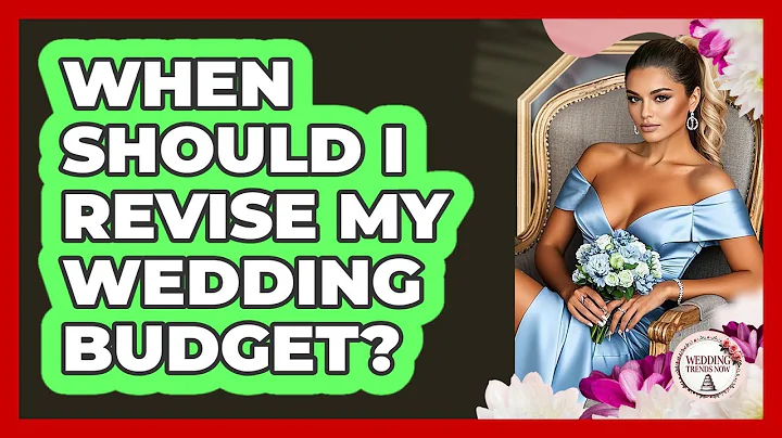 When Should I Revise My Wedding Budget?