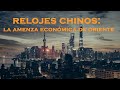 Relojes chinos: la amenaza económica de oriente