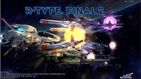 R-type final 1 and R-type final 2 review