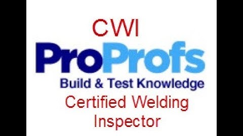 CWI Part A Fundamental Sample Questions Part A On ProProfs Certified Welding Inspector