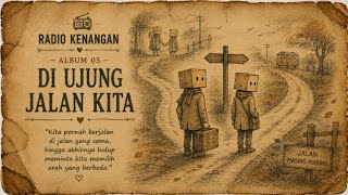 DI UJUNG JALAN KITA | Lagu Nostalgia Paling Menyentuh Hati | Radio Kenangan