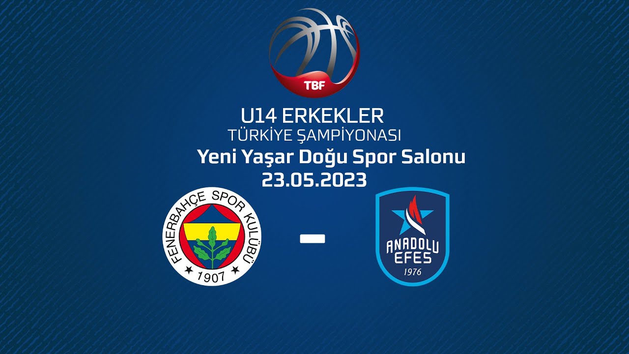 Fenerbahçe - Anadolu Efes U14 Erkekler Final