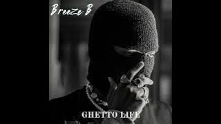 Breeze B - ghetto life ft Ati,Bonnie Fisher,prophet Basta