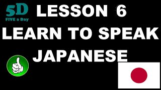 FIVE A DAY Learn to Speak Japanese Lesson 6