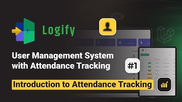 Introduction to Attendance Tracking | Logify - User Management System with Attendance Tracking