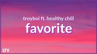 TroyBoi - Favorite (Lyrics) ft. Healthy Chill 🎵