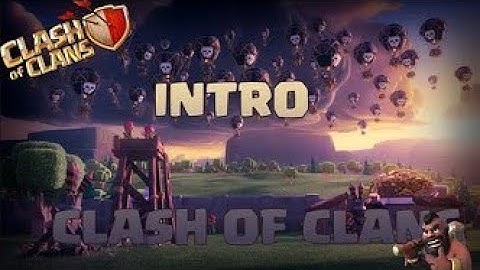 Clash of clans best intro without text