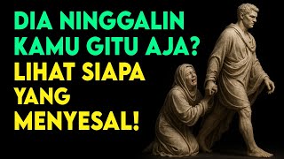 DIA NINGGALIN KAMU GITU AJAH? 7 Strategi Untuk Bikin DIA MENYESAL! | Stoikisme