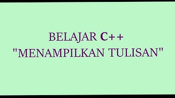Algoritma dan Pemrograman  C++ "Menampilkan Tulisan"