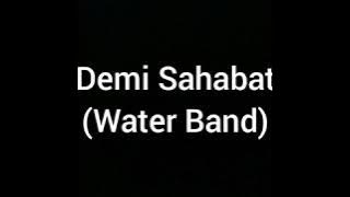 Water Band - Demi sahabat (lirik)