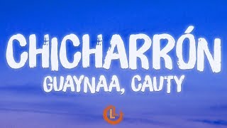 Guaynaa, Cauty - Chicharrón (Letras)