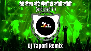 Tere Naina Mere Naino Se Dj Tapori Remix || 90s Hits Dj Song || DJ MHT PRODUCTion 