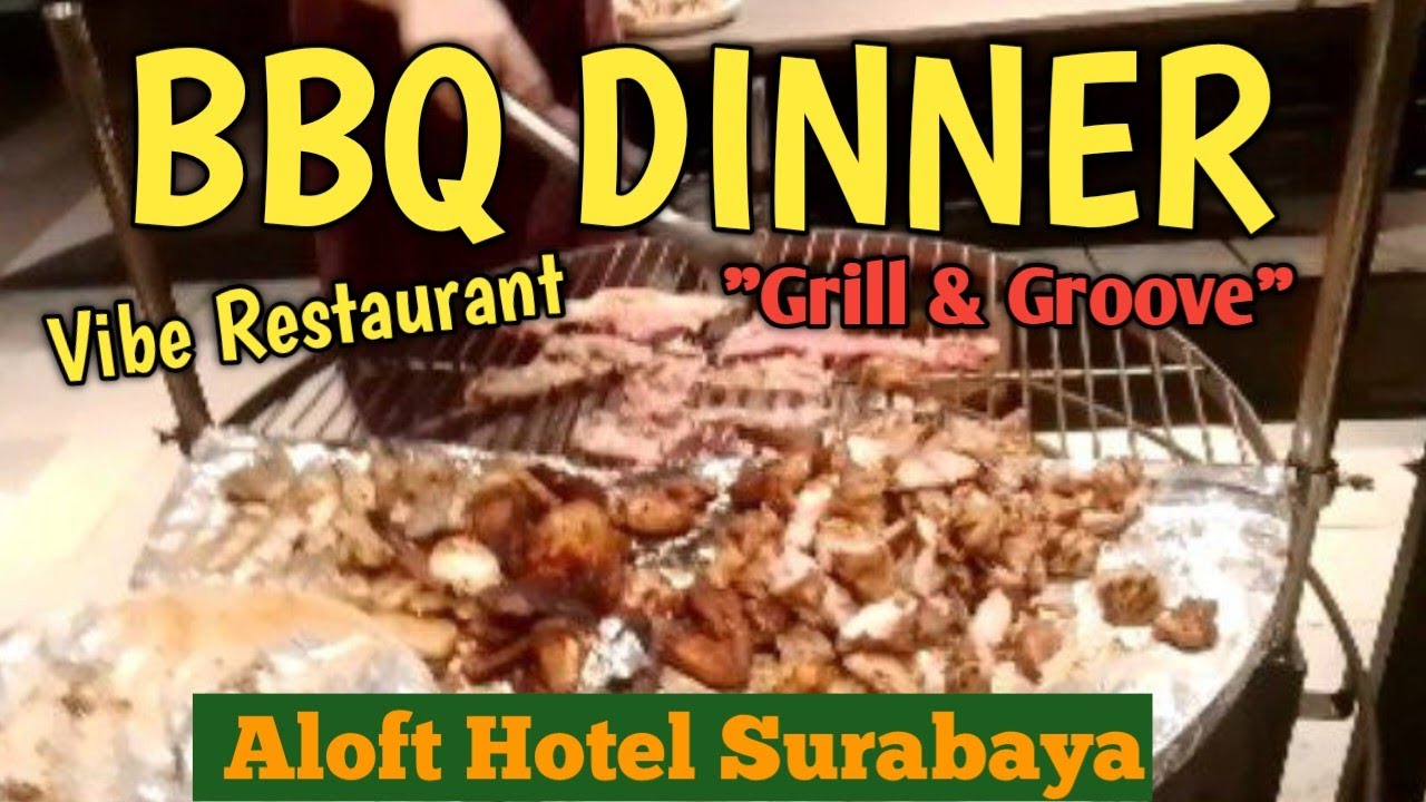 Menikmati BBQ DINNER, All You Can Eat di Aloft Hotel Surabaya