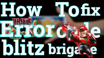 How to fix error code in Blitz Brigade