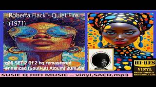 Roberta Flack - Quiet Fire (1971)  -q26 SET 2 0f 2 hq remastered enhanced (SoulFull Album) 20m39s