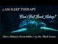 Awake at 3 AM ? Ocean Sleep Therapy, Black Screen After 2 Minutes