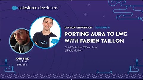 Porting Aura to LWC with Fabien Taillon | Episode 4