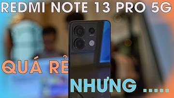 REDMI NOTE 13 PRO 5G: 1 NĂM TRƯỚC LÀ SIÊU PHẨM - HIỆN TẠI GIÁ RẺ KHÔNG AI MUA !!