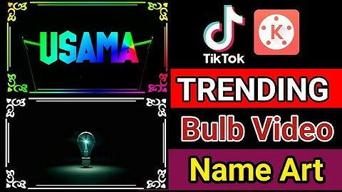 Trending Tiktok Bulb Name Art Editing | Kinemaster Video Editing Tutorial | Usama Rajput.