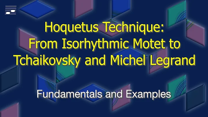 Hoquetus Technique: From Isorhythmic Motet to Tcha...
