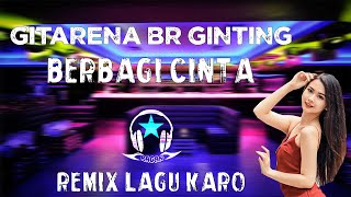 LAGU KARO REMIX TERBARU FULL BASS II GITARENA GINTING  BERBAGI CINTA (Ragan Remix)