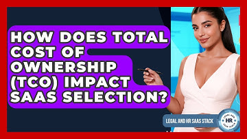 How Does Total Cost Of Ownership (TCO) Impact SaaS Selection? - Legal And HR SaaS Stack