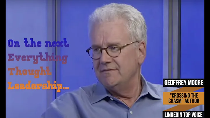 Ep. 19 Trailer – Crossing the Thought Leadership Chasm – Geoffrey Moore, Author