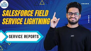 Service Reports in Salesforce Field Service Lightning | Create Customize and  Manage | CyberBrainer