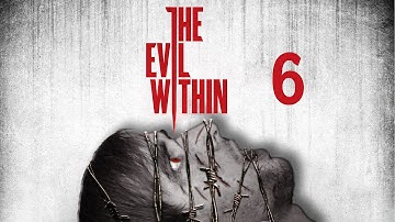 The Evil Within | Gameplay Walkthrough Part 6 (Chapter 5) - Inner Recesses Part 2/2