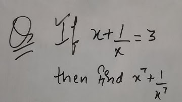 If x+1/x = 3 then find x⁷+1/x⁷.