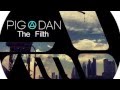 Pig&Dan - The Filth (Original Mix)