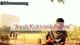 "Ayah kukirimkan doa" - LaoNeis Band (drics Semarang)